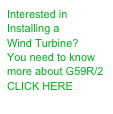 Interested in Installing a 
Wind Turbine?
You need to know  more about G59R/2  
CLICK HERE